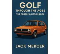 Golf Through the Ages: The People's Hatchback