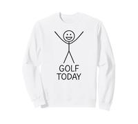Golf Today - Funny Golfer Humor Sweatshirt