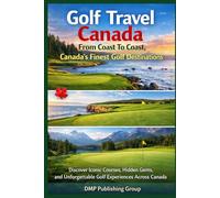 Golf Travel Canada: From Coast to Coast, Canada's Finest Golf Destinations