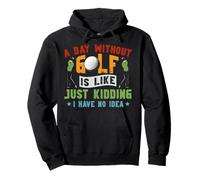 Golf Vintage A Day Without Golf Is Like Just Kidding I Have Pullover Hoodie
