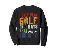 Golf Vintage Retro I Only Play Golf On Days That End In 'Y' Sweatshirt