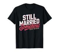 Golf Widow Who Still Married Despite Husband's Total T-Shirt