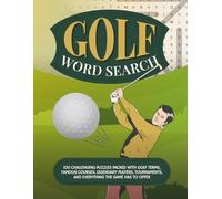 Golf Word Search: 100 Challenging Puzzles Packed with Golf Terms, Famous Courses, Legendary Players, Tournaments, and Everything the Game Has to Offer