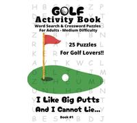 Golf Word Search and Crossword Puzzles: Large Print Adult Activity Book for Golf Lovers (Joie De Livre Golf-Themed Activity Books)