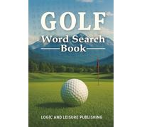 Golf Word Search Book: A Relaxing Golf Word Find for Adults, Seniors, and Teens! A Fun Sports Book with Entertaining Golf Terms and Popular Courses to Inspire your Next Golf Trip!