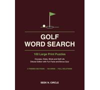 Golf Word Search Large Print: 100 Puzzles - Courses, Clubs, Shots and the Golfing Life, with Fun Facts and Full Solutions