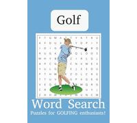 Golf Word Search Puzzle Book: Word Searches With Easy to Read Print about Golfing, Clubs, Courses and More | 6x9 inches, 110 pages | 50+ Puzzles | Gist for Holidays, Vacations and Free Times