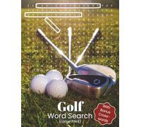 Golf Word Search With Bonus Crosswords - Large Print: All-Direction Puzzles for Golf Lovers 75+ Relaxing Word Searches Plus 5 Bonus Crosswords ... Scoring Terms, and More for Adults & Seniors