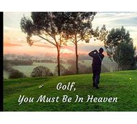 Golf, You Must Be In Heaven: Golfers Funeral Guest Book Condolence Remembrance Memorial Service Registration, In Memoriam Name and Address, Messages Memories Comments, Loving Memory (In Memory)