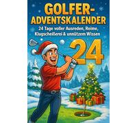 Golfer-Adventskalender - 24 Tage voller Ausreden, Reime, Klugscheißerei & unnützem Wissen