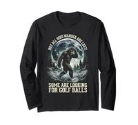 Golfer Bigfoot Golfing Sasquatch Not All Who Wander are Lost Long Sleeve T-Shirt
