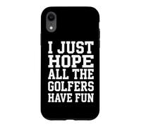 Golfer Hope All Golfers Have Fun Golf Case for iPhone XR