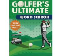 Golfer’s Ultimate Word Search 100 Large Print Golf-Themed Puzzles: Challenge Your Mind, Test Your Golf Knowledge, and Relax with Word Search Puzzles ... Moments (Leisure Legends Word Search Series)