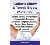 Golfer's Elbow & Tennis Elbow explained. Golfer's Elbow / Tennis Elbow / Epicondylitis Treatment, Exercises, Symptoms, Causes, Surgery, Cure, Braces, Relief and Remedies all covered.