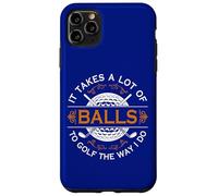 Golfers Quote It Takes A Lot of Balls To Golf Like I Do Case for iPhone 11 Pro Max