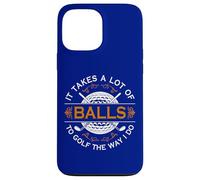 Golfers Quote It Takes A Lot of Balls To Golf Like I Do Case for iPhone 13 Pro Max