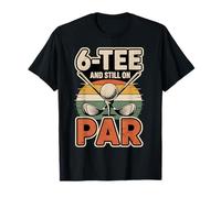 Golfing 60th Birthday - Funny 6-TEE and Still On Par T-Shirt