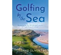 Golfing By The Sea: Reviewing the top 100 links golf courses in Great Britain & Ireland
