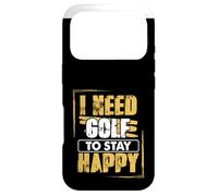 Golfing Humor Need Golf To Stay Happy Golf Case for iPhone 17 Pro