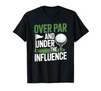 Golfing Over Par and Under The Influence, Golf Golfer T-Shirt