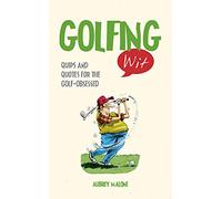 Golfing Wit: Quips and Quotes for the Golf-Obsessed