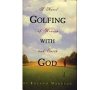 Golfing With God: A Novel