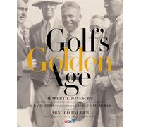 Golf's Golden Age: Bobby Jones and the Legendary Players of the 20's and 30's