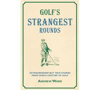 GOLF'S STRANGEST ROUNDS