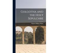 Golgotha and the Holy Sepulchre