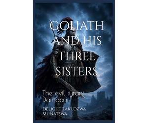 Goliath and his Three sisters: The evil tyrant Damaca