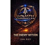 Goliath Chronicles: The Enemy Within: 1 (Goliath Chronicles Novels)