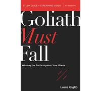 Goliath Must Fall Bible Study Guide plus Streaming Video: Winning the Battle Against Your Giants