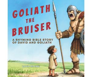 GOLIATH THE BRUISER: A Rhyming Bible Story of David and Goliath (The Golden Thread Bible Stories)