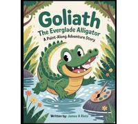 Goliath the Everglade Alligator: A Paint-Along Adventure Story