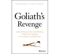 Goliath's Revenge : How Established Companies Turn the Tables on Digital Disruptors