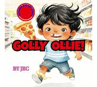 Golly Ollie!: A Cousins Galore Story - Growing Up, Giggles, and a Missing Tooth