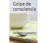 Golpe de consciencia: Serie alma y espíritu
