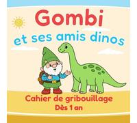 Gombi et ses amis dinos: Cahier de gribouillage - Dès 1 an