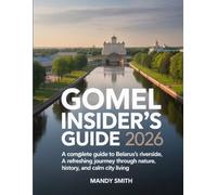 Gomel Insider's Guide 2026: A Complete Guide to Belarus's riverside, A Refreshing Journey Through Nature, History, and Calm City Living