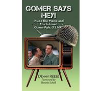 Gomer Says Hey! Inside the Manic and Much-Loved Gomer Pyle, U.S.M.C. (hardback)