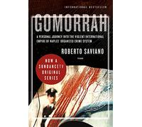 Gomorrah : A Personal Journey Into the Violent International Empire of Naples' organised crime system