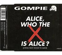 Gompie - Alice, Who the X is Alice? (Living Next Door to Alice)