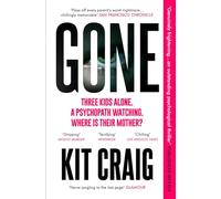 Gone: A fast-paced psychological thriller with a terrifying twist (Gripping Psychological Crime Thrillers by Kit Craig)