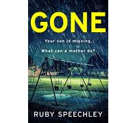 Gone: A totally unputdownable, gripping psychological thriller from Ruby Speechley (Missing Children Standalone Psychological Thrillers)