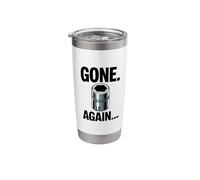 Gone. Again... 10MM Socket Funny Car Guy Humor Car Mechanic Stainless Steel Insulated Tumbler
