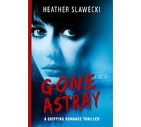 Gone Astray: A Gripping Romance Thriller