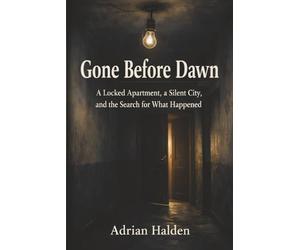 Gone Before Dawn: A Locked Apartment, a Silent City, and the Search for What Happened