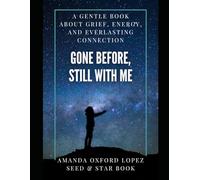 Gone Before, Still With Me: A Gentle, Uplifting Book to Help Children Cope with Loss, Grief, and Remembering Loved Ones