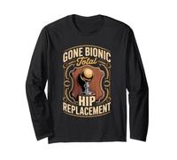 Gone Bionic Total Hip Replacement Recovery Long Sleeve T-Shirt
