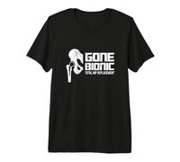 Gone Bionic, Total Hip Replacement! Tshirt Premium T-Shirt